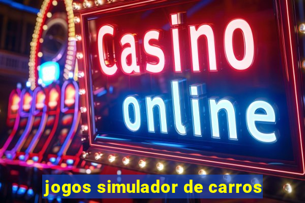 jogos simulador de carros